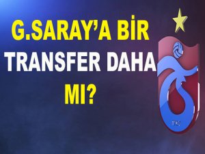Trabzonspor'dan G.Saray'a Bir Transfer Daha mı?