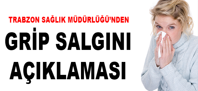 Trabzon Sağlık Müdürlüğü'nden Grip Salgını Açıklaması
