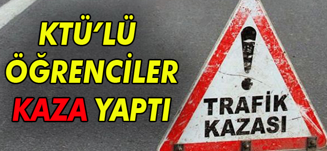 KTÜ'lü Öğrenciler Kaza Yaptı!