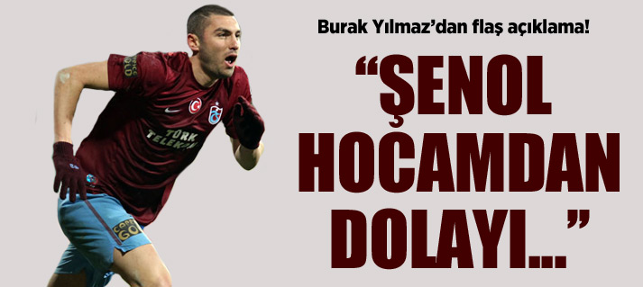 Burak Yılmaz'dan Flaş Açıklama!